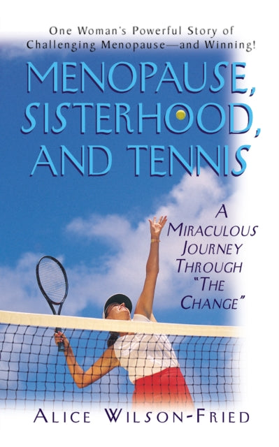 Book cover of: Menopause, Sisterhood, and Tennis. By: Alice Wilson-Fried
