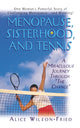 Book cover of: Menopause, Sisterhood, and Tennis. By: Alice Wilson-Fried