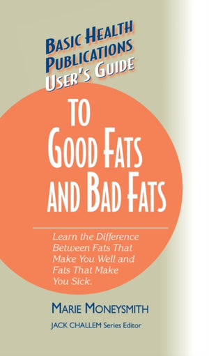 User's Guide to Good Fats and Bad Fats