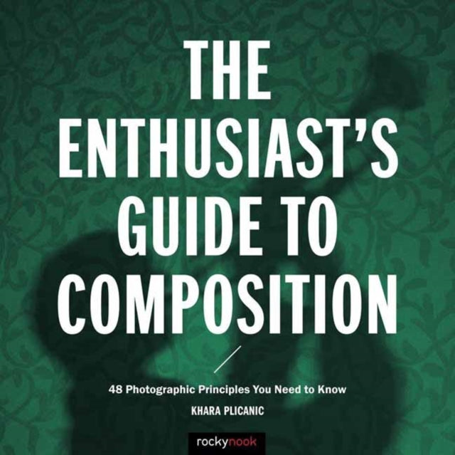 Book cover of: Enthusiast's Guide to Composition. By: Khara Plicanic