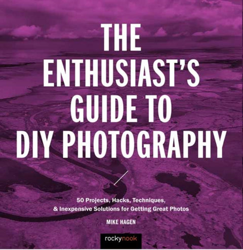 The Enthusiast's Guide to DIY Photography