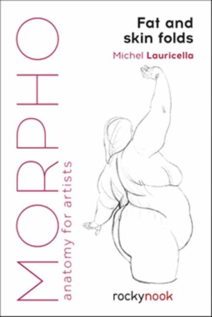 Morpho: Fat and Skin Folds, Anatomy for Artists