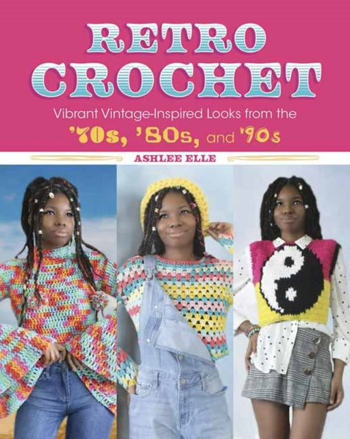 Book cover of: Retro Crochet. By: Ashlee Elle