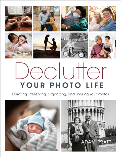 Book cover of: Declutter Your Photo Life. By: Adam Pratt