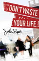 Don`t Waste Your Life (Pack of 25) 9781682160510 John Piper