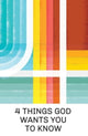 Book cover of: 4 Things God Wants You to Know (25-Pack). By: Doug Salser
