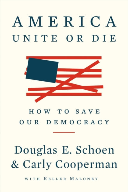 Book cover of: America: Unite Or Die. By: Douglas E. Schoen