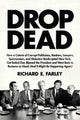 Drop Dead 9781682452301 Richard E. Farley