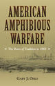 Book cover of: American Amphibious Warfare. By: Gary J. Ohls