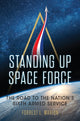 Book cover of: Standing Up Space Force. By: Forrest L. Marion