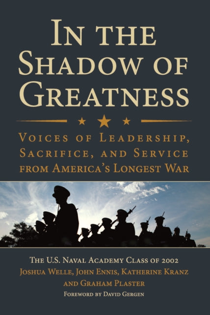 Book cover of: In the Shadow of Greatness. By: The U.S. Naval Academy Class of 2002