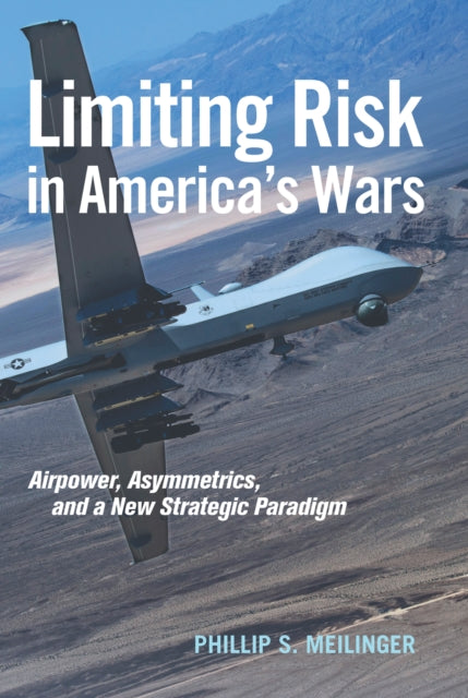 Book cover of: Limiting Risk in America's Wars. By: Phillip S. Meilinger