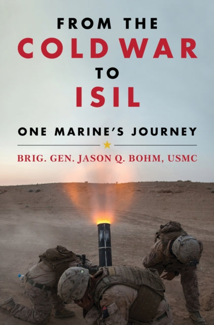 Book cover of: From the Cold War to ISIL. By: Jason Bohm