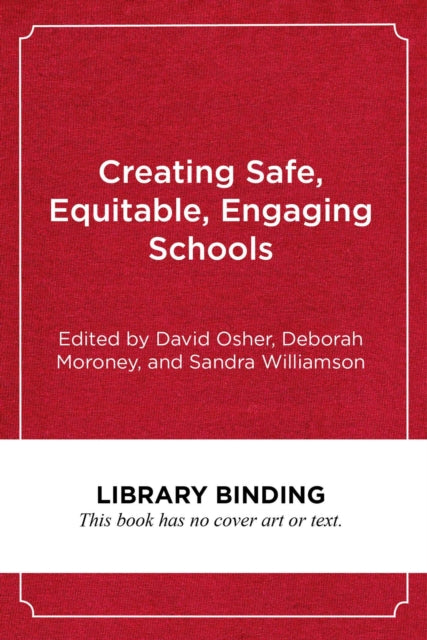 Book cover of: Creating Safe, Equitable, Engaging Schools. By: David Osher