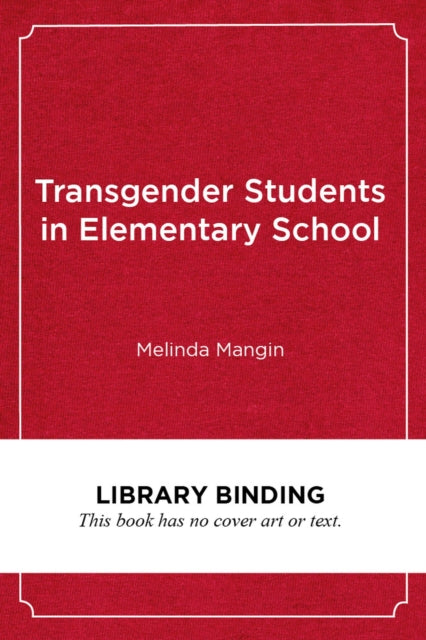 Book cover of: Transgender Students in Elementary School. By: Melinda Mangin