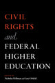 Book cover of: Civil Rights and Federal Higher Education. By: Nicholas Hillman