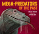 Book cover of: Mega-Predators of the Past. By: Melissa Stewart