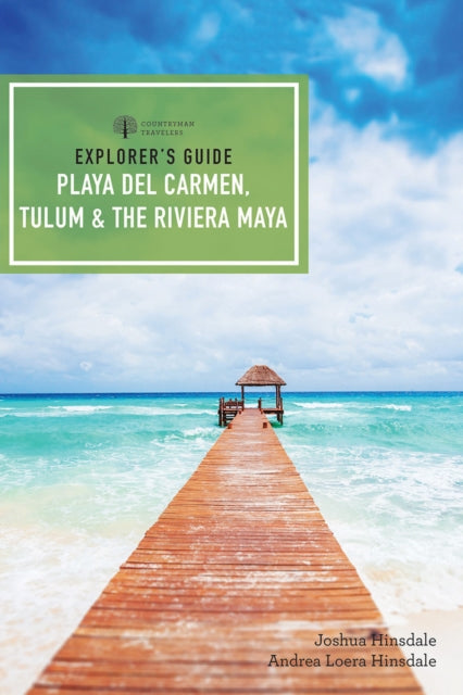 Book cover of: Explorer's Guide Playa del Carmen, Tulum & the Riviera Maya. By: Joshua Eden Hinsdale