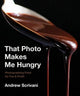 Book cover of: That Photo Makes Me Hungry. By: Andrew Scrivani