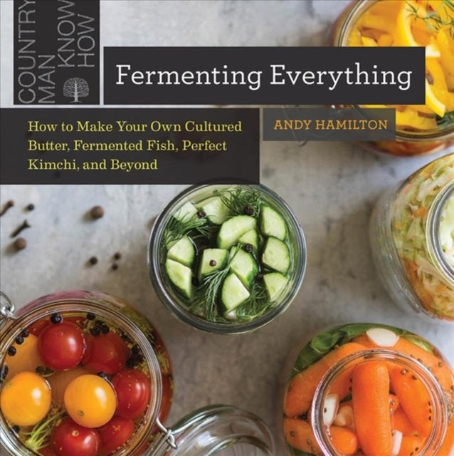 Book cover of: Fermenting Everything. By: Andy Hamilton