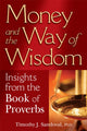 Book cover of: Money and the Way of Wisdom. By: Timothy J. Sandoval