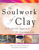 Book cover of: Soulwork of Clay. By: Marjory Zoet Bankson