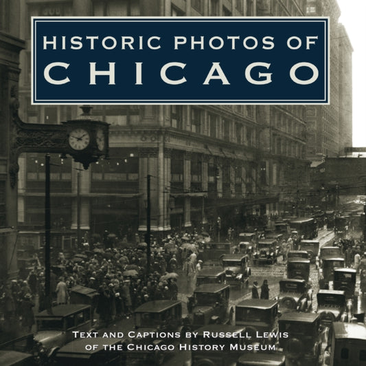 Book cover of: Historic Photos of Chicago. By: Russell Lewis