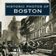 Book cover of: Historic Photos of Boston. By: Timothy Orwig
