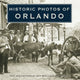 Book cover of: Historic Photos of Orlando. By: Joy Wallace Dickinson