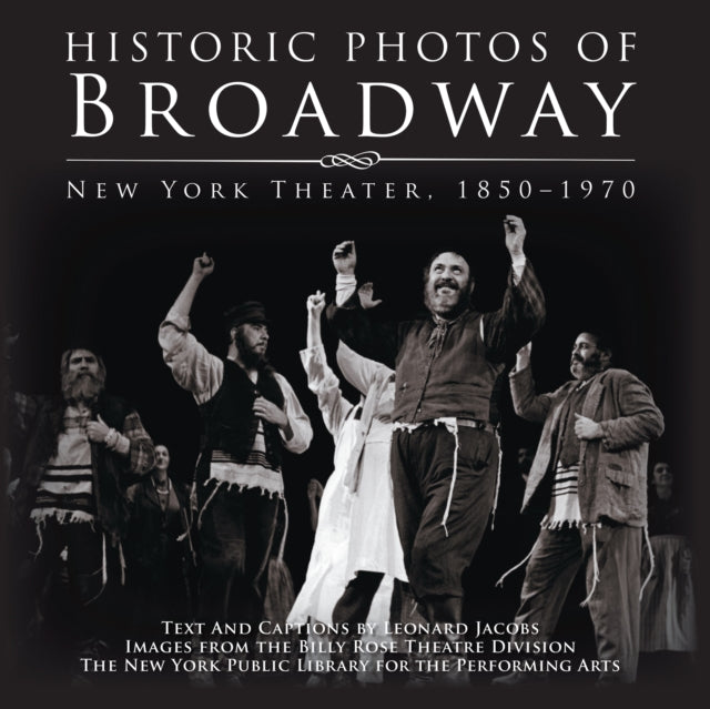 Book cover of: Historic Photos of Broadway. By: Billy Rose Theatre Division
