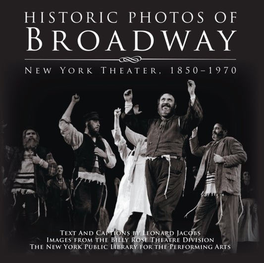 Book cover of: Historic Photos of Broadway. By: Billy Rose Theatre Division