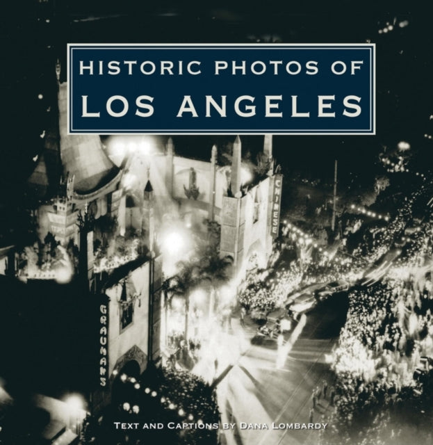 Book cover of: Historic Photos of Los Angeles. By: Dana Lombardy