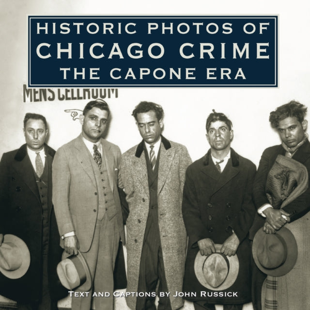 Book cover of: Historic Photos of Chicago Crime. By: John Russick