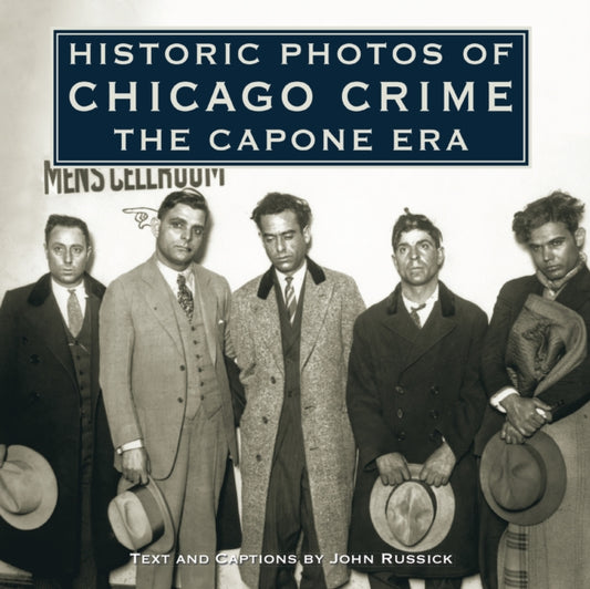Book cover of: Historic Photos of Chicago Crime. By: John Russick