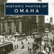 Book cover of: Historic Photos of Omaha. By: Jeffrey Spencer