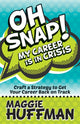 Book cover of: Oh Snap! My Career is in Crisis. By: Maggie Huffman