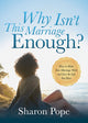 Book cover of: Why Isn't This Marriage Enough. By: Sharon Pope
