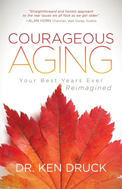 Book cover of: Courageous Aging. By: Dr. Ken Druck