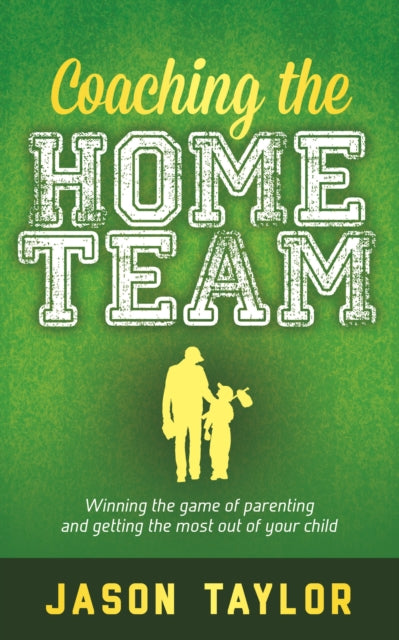 Book cover of: Coaching the Home Team. By: Jason Taylor