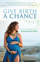 Book cover of: Give Birth a Chance. By: Ilia Blandina