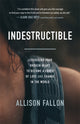 Book cover of: Indestructible. By: Allison Fallon