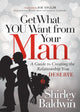 Book cover of: Get What You Want from Your Man. By: Shirley Baldwin
