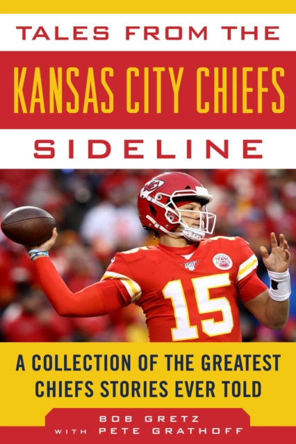 Book cover of: Tales from the Kansas City Chiefs Sideline. By: Bob Gretz