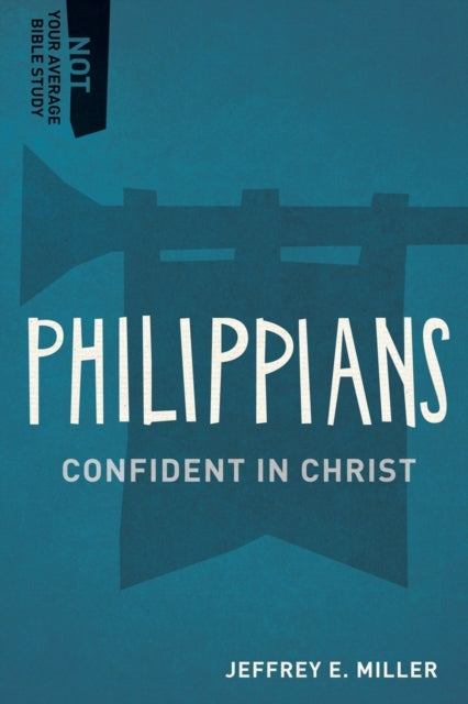 Book cover of: Confident in Christ. By: Jeffery E. Miller