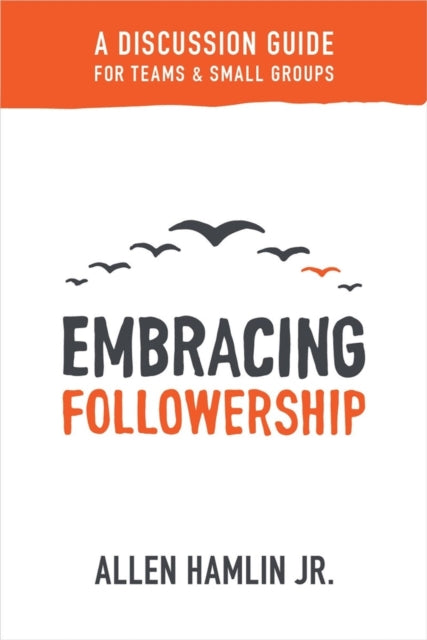 Book cover of: Embracing Followership. By: Hamlin, Hamlin, Jr.