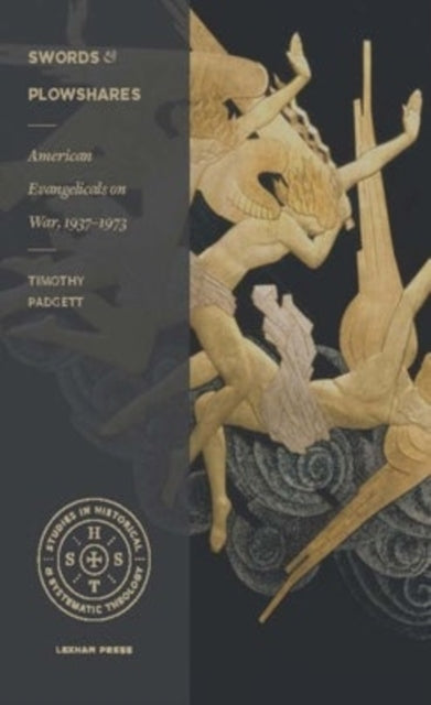 Book cover of: American Evangelicals on War, 1937–1973. By: Timothy D. Padgett