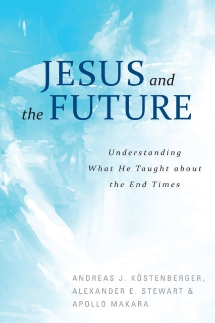 Book cover of: Jesus and the Future. By: Andreas Kostenberger