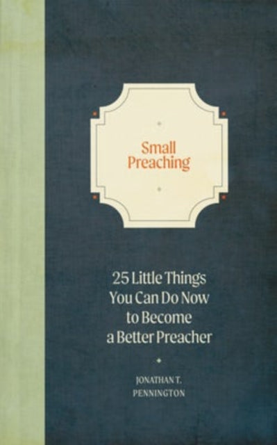Book cover of: Small Preaching. By: Jonathan T. Pennington