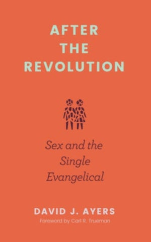 After the Revolution – Sex and the Single Evangelical