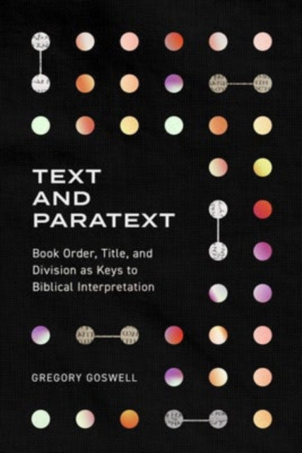 Book cover of: Book Order, Title, and Division as Keys to Biblica l Interpretation. By: Gregory Goswell